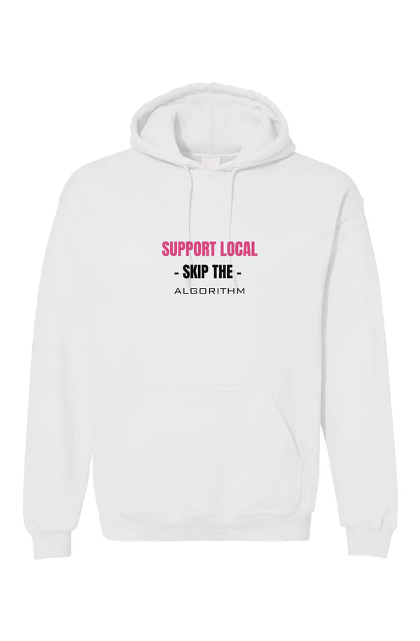 Support Local – Skip the Algorithm Hoodie