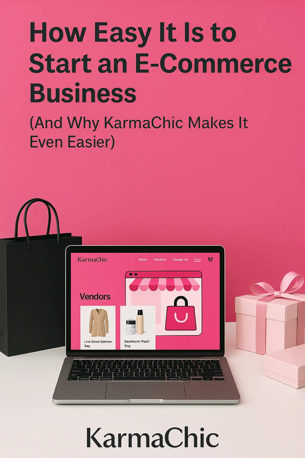 How-Easy-It-Is-to-Start-an-E-Commerce-Business-And-Why-KarmaChic-Makes-It-Even-Easier KarmaChic Marketplace