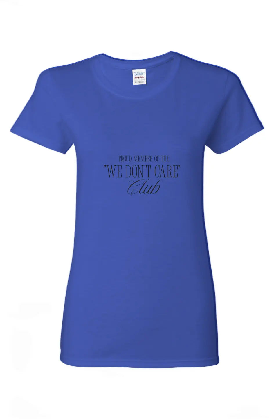 Proud Member of the We Don’t Care Club Tee