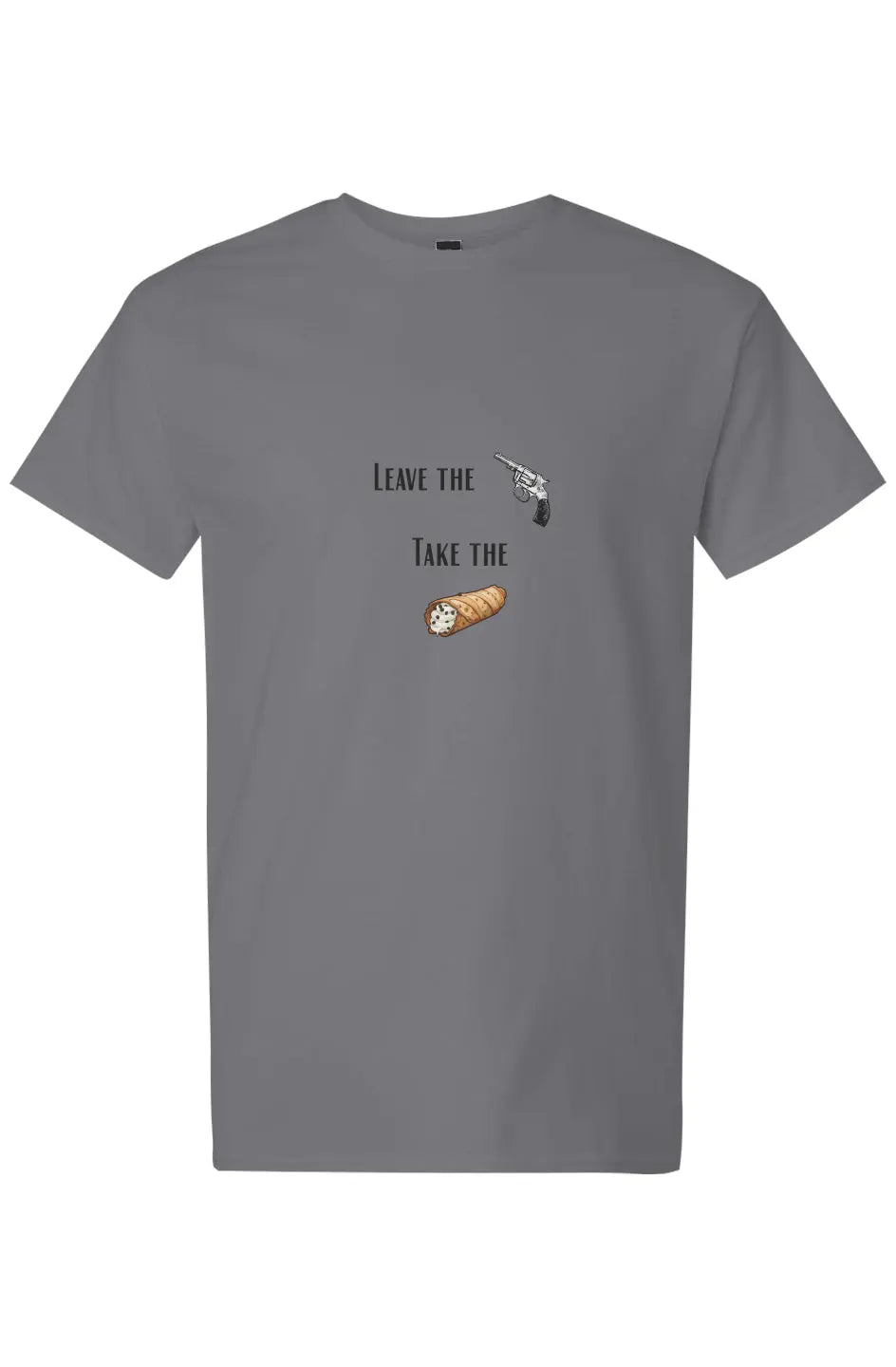 Leave the Guns. Take the Cannoli. T Shirt